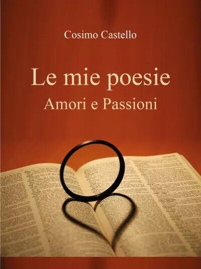Le mie poesie. Amori e passioni di Cosimo Castello, 2023, …