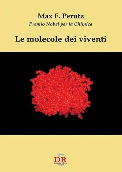 Le molecole dei viventi di Max F. Perutz, 2007, Di …