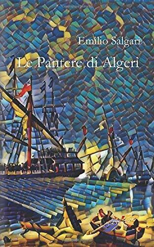Le Pantere di Algeri di Emilio Salgari, 2019, Indipendently Published