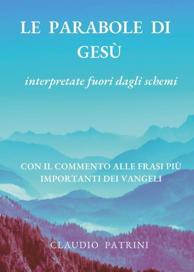 Le parabole di Gesù, interpretate fuori dagli schemi di Claudio …