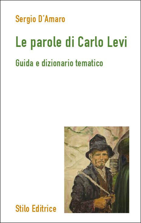 Le parole di Carlo Levi - Sergio D'Amaro - Stilo, …