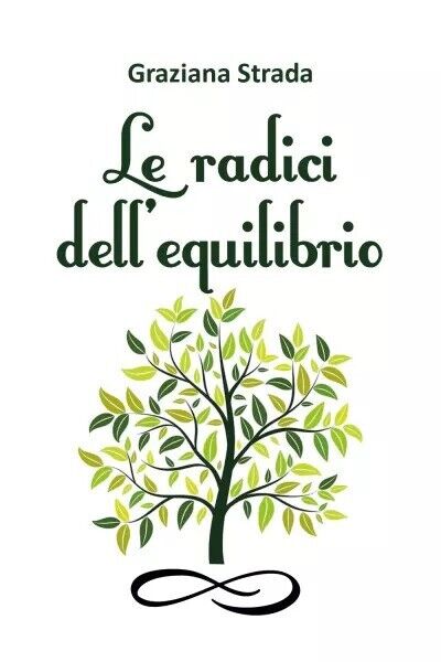 Le radici dell?equilibrio di Graziana Strada, 2023, Youcanprint