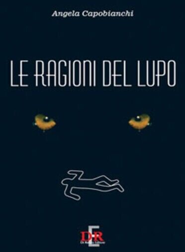 Le ragioni del lupo di Angela Capobianchi, 1998, Di Renzo …