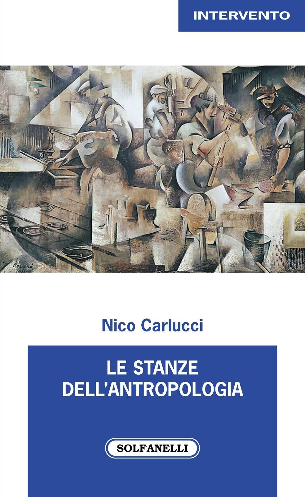 Le stanze dell?antropologia di Nico Carlucci, 2021, Solfanelli