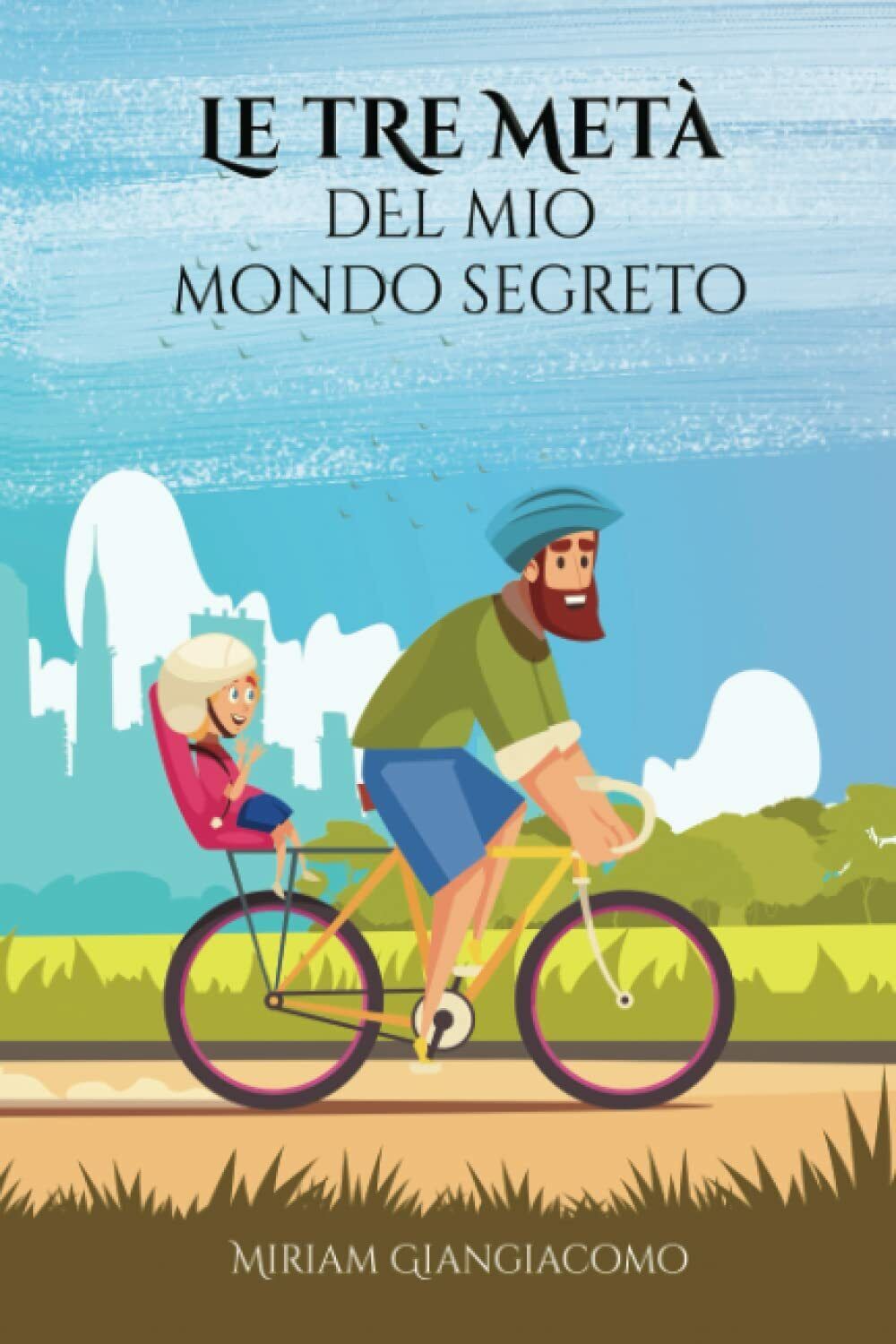 Le tre metà del mio mondo segreto di Miriam Giangiacomo, …
