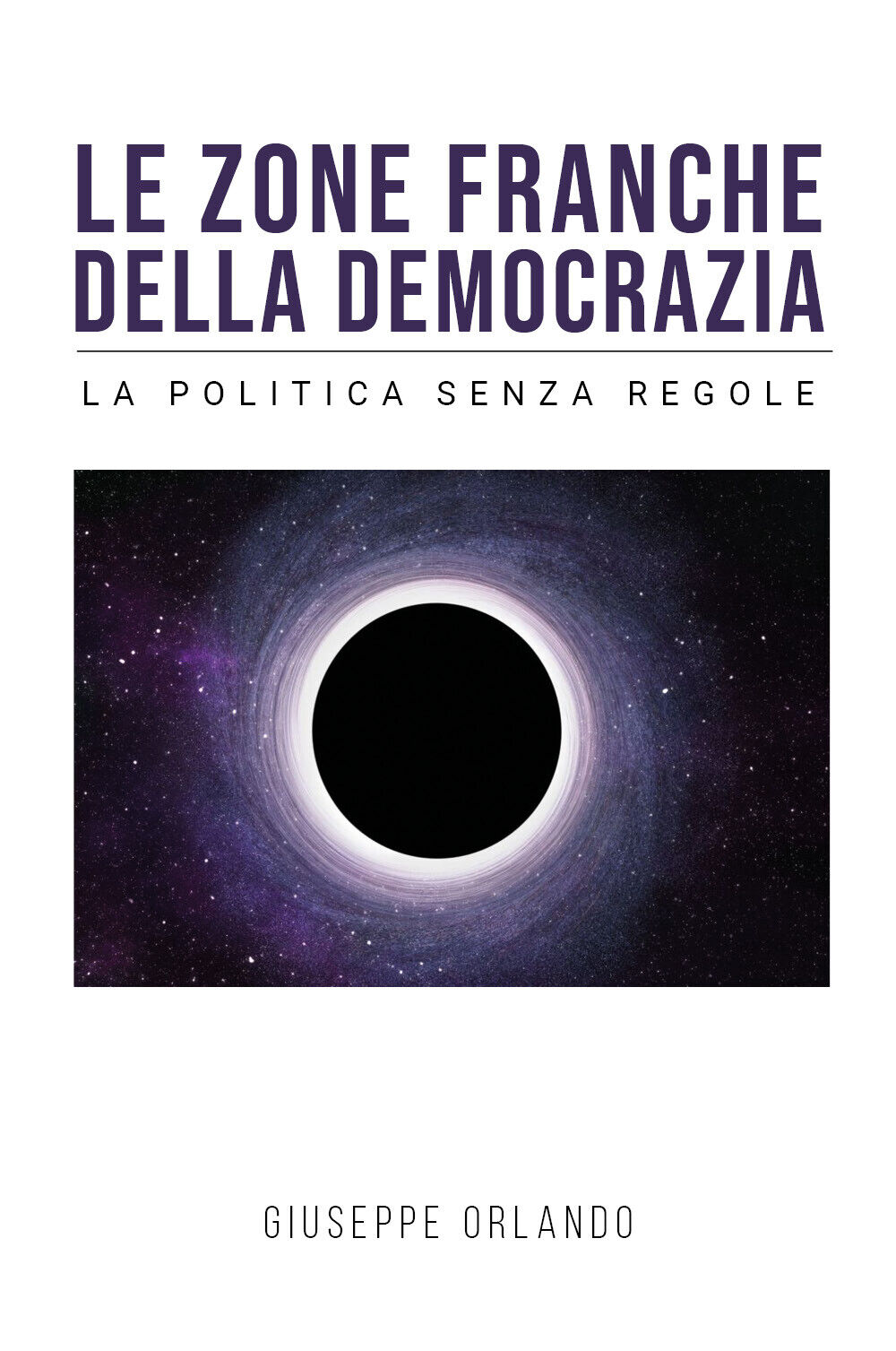Le zone franche della democrazia - La politica senza regole …