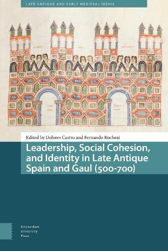 Leadership, Social Cohesion, And Identity In Late Antique Spain And …