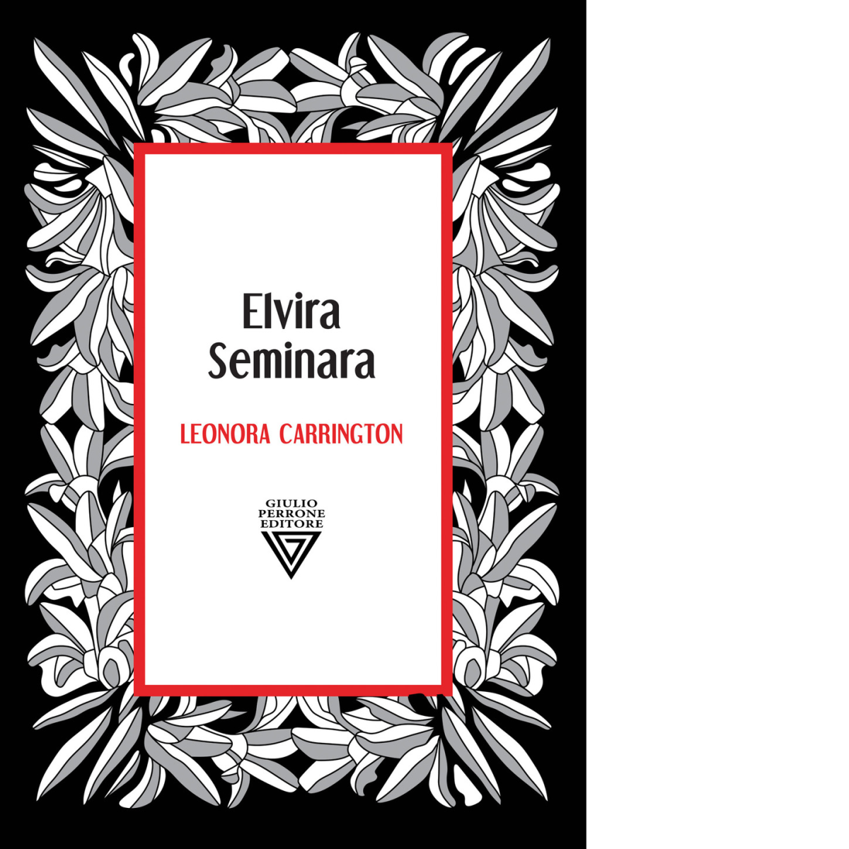 Leonora Carrington. Dea della metamorfosi di Elvira Seminara - 2022