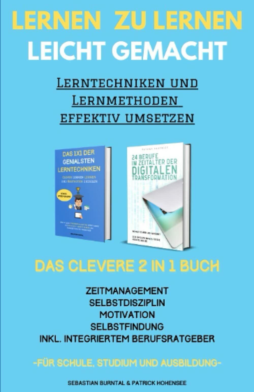 Lernen zu lernen leicht gemacht-Lerntechniken und Lernmethoden effektiv umsetzen
