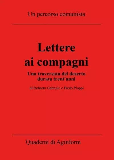 Lettere ai compagni. Una traversata del deserto durata trent?anni di …