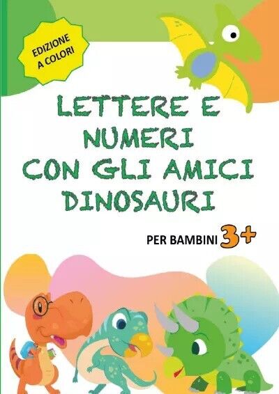 Lettere e Numeri con gli Amici Dinosauri. Libro Prescolare 3-6 …