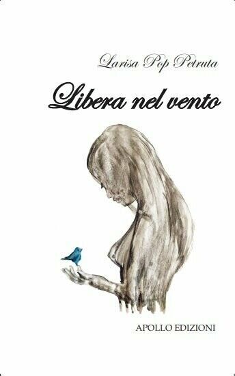 Libera nel vento di Larisa Pop Petruta, 2019, Apollo Edizioni