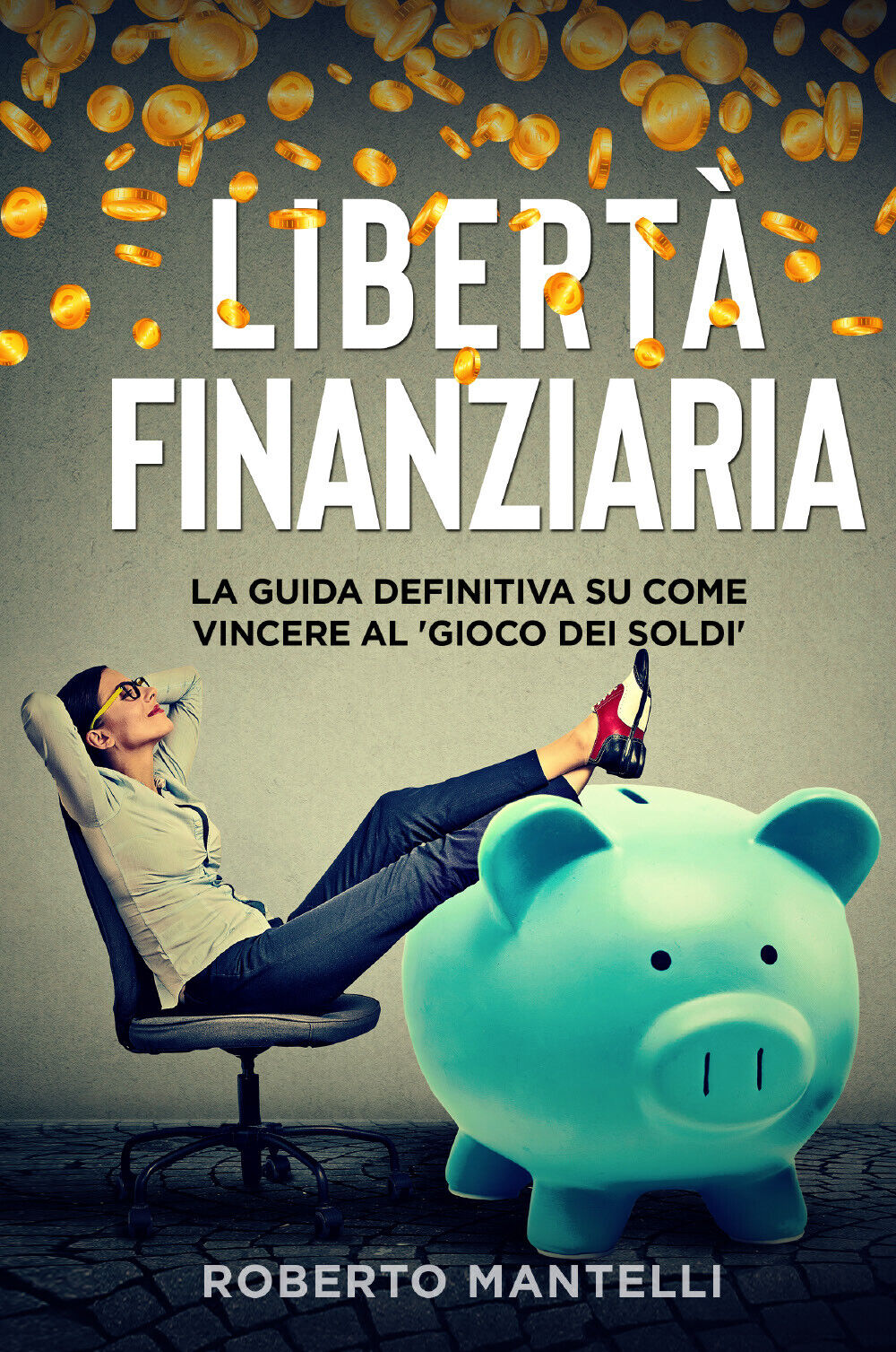 LIBERTÀ FINANZIARIA. La guida definitiva su come vincere al ?gioco …