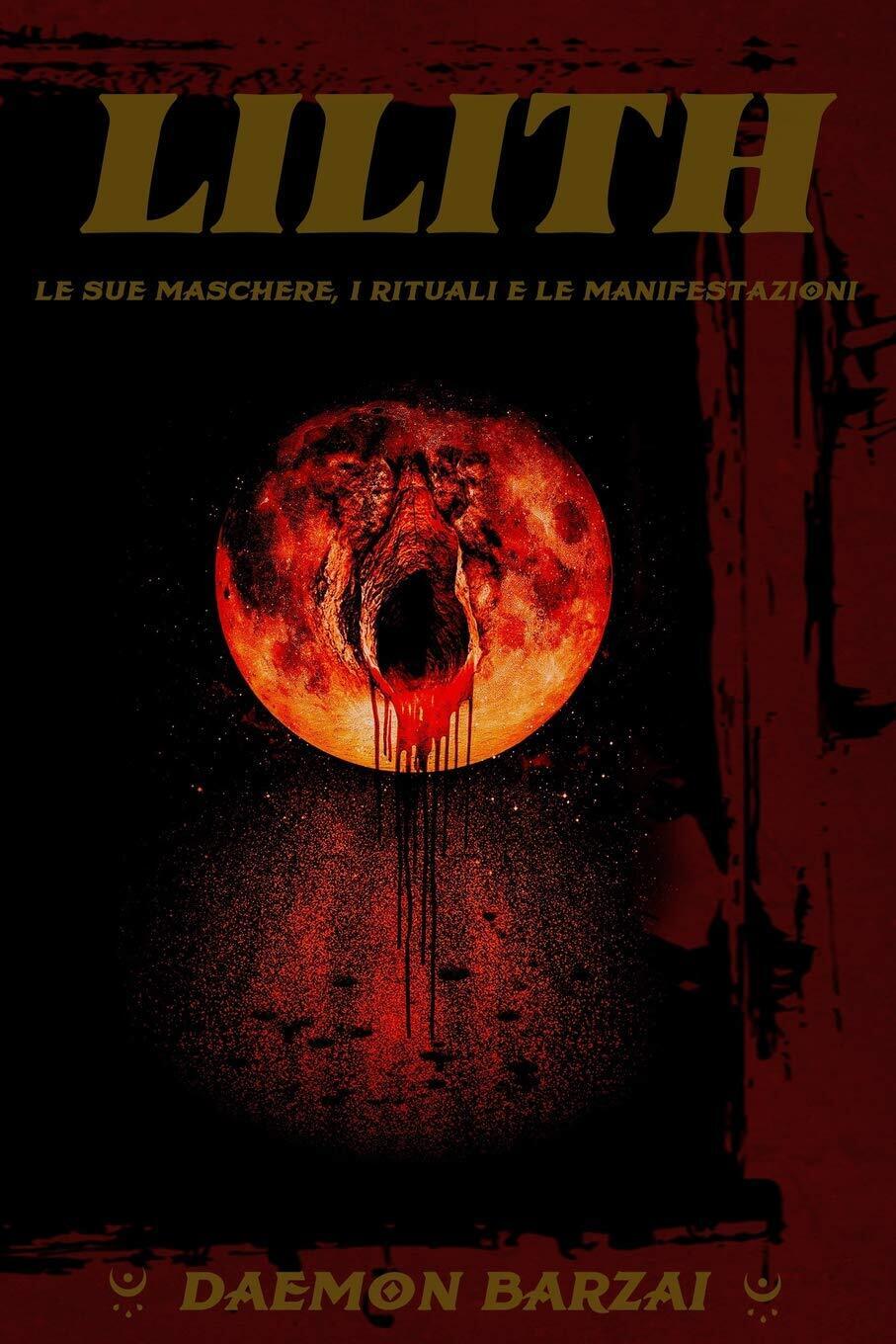 Lilith: Le sue maschere, i rituali e le manifestazioni - …