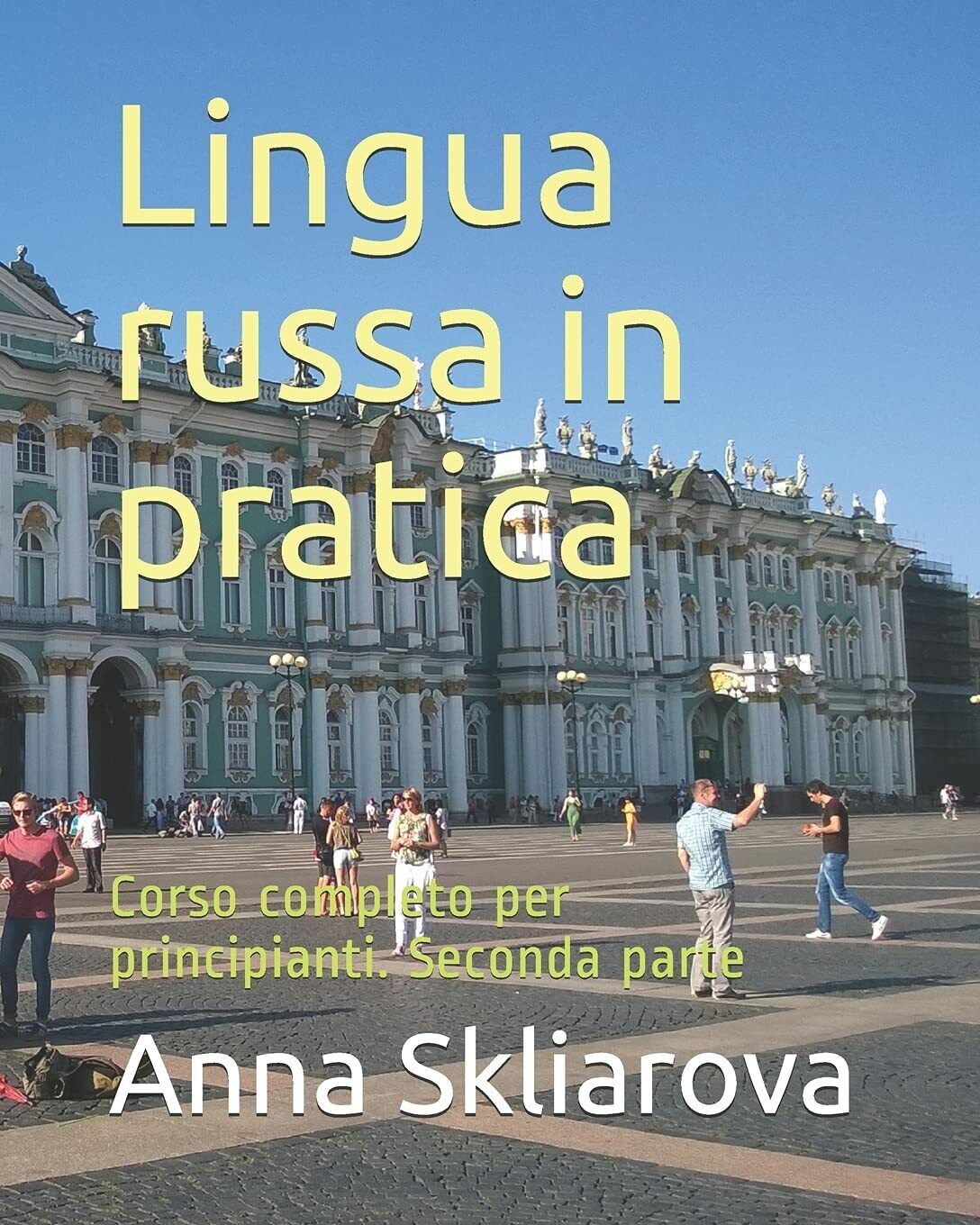 Lingua russa in pratica Corso completo per principianti. Seconda parte …