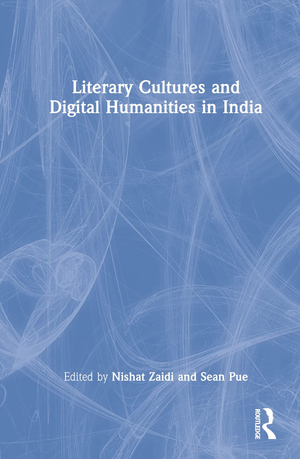 Literary Cultures And Digital Humanities In India - Nishat Zaidi …