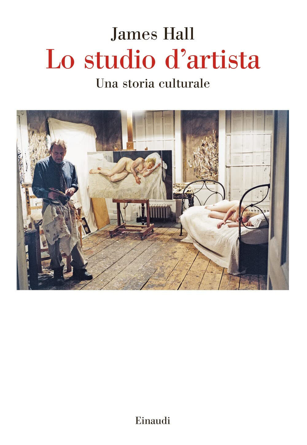 Lo studio d'artista. Una storia culturale - James Hall - …