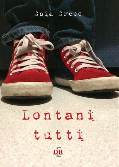 Lontani tutti di Gaia Greco, 2021, Di Renzo Editore