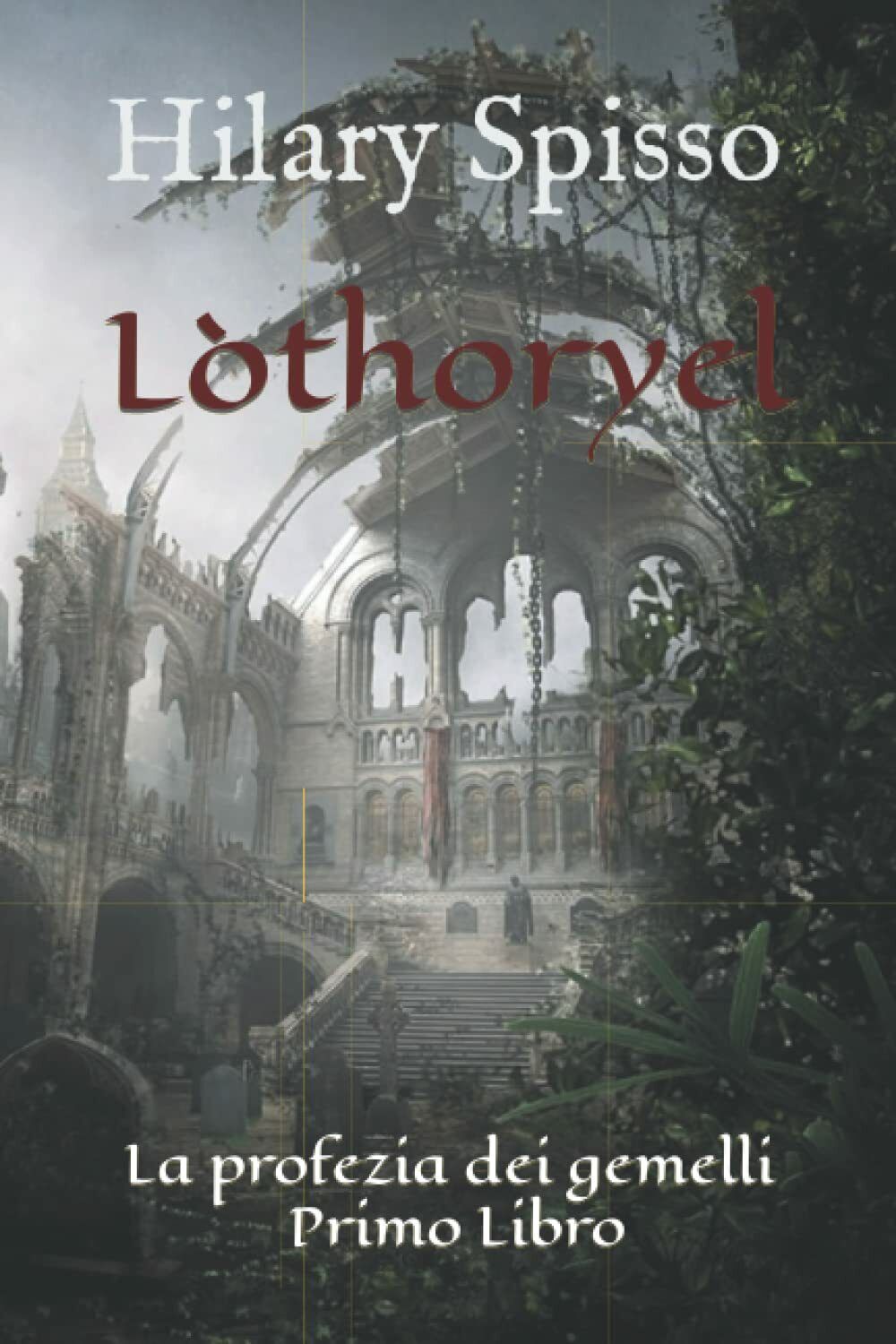 Lòthoryel: La profezia dei gemelli - Primo Libro di Hilary …