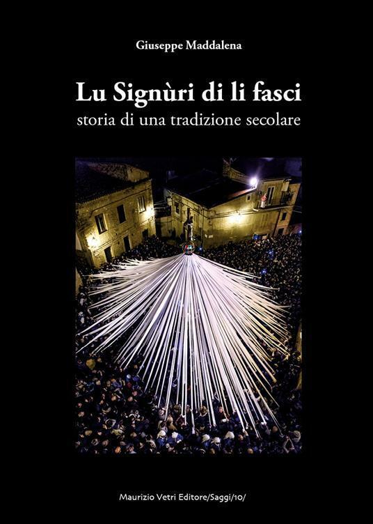 Lu Signùri di li fasci. Storia di una tradizione secolare …