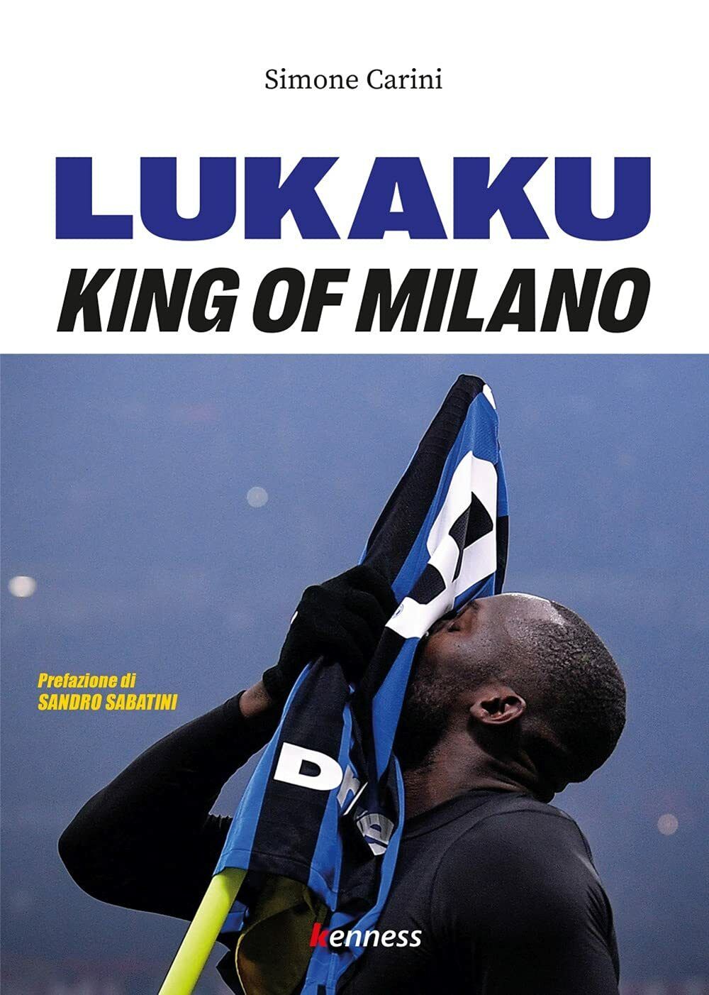 Lukaku. King of Milano - Simone Carini - Kenness, 2021