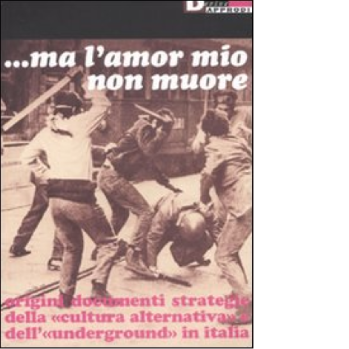 .MA L'AMOR MIO NON MUORE. di AA.VV. - DeriveApprodi editore, …