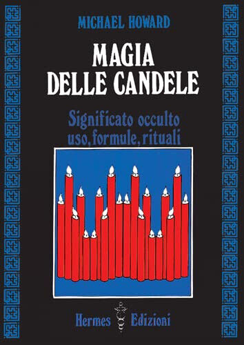 Magia delle candele. Significato occulto, uso, formule rituali - Howard …