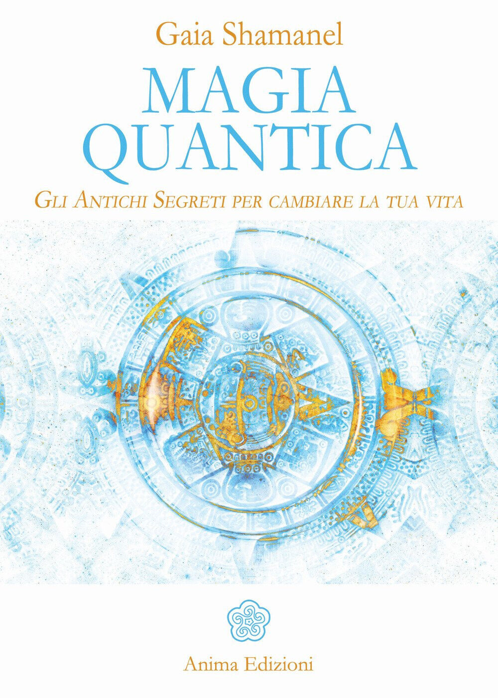 Magia quantica. Gli antichi segreti per cambiare la tua vita …