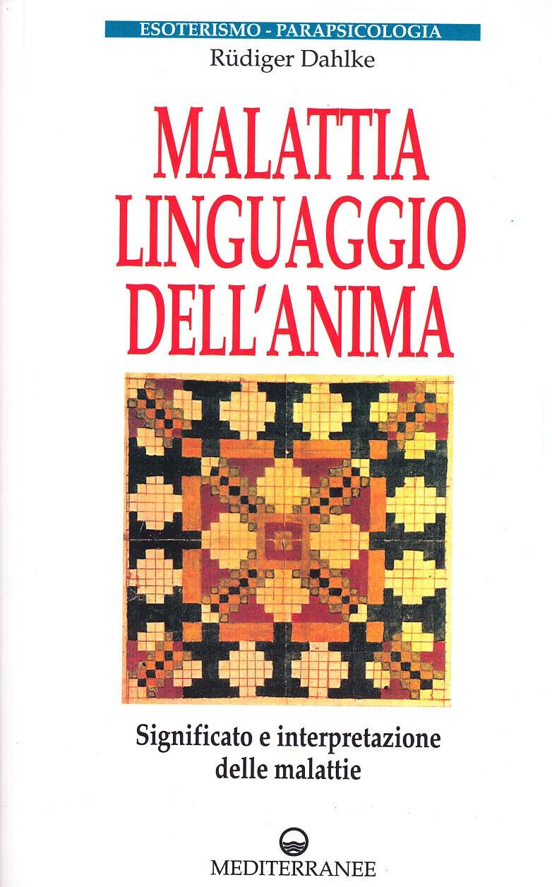 Malattia, linguaggio dell'anima - Rüdiger Dahlke - Edizioni Mediterranee, 1996