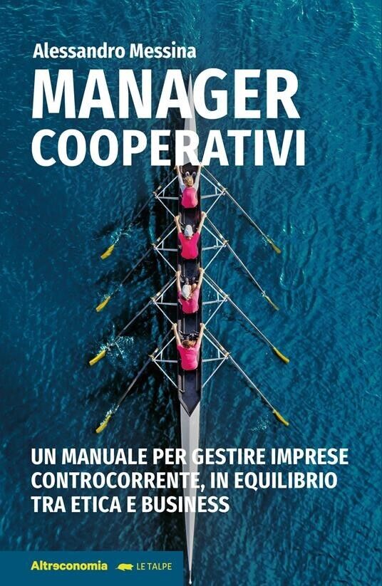 Manager cooperativi. Un manuale per gestire imprese controcorrente, in equilibri