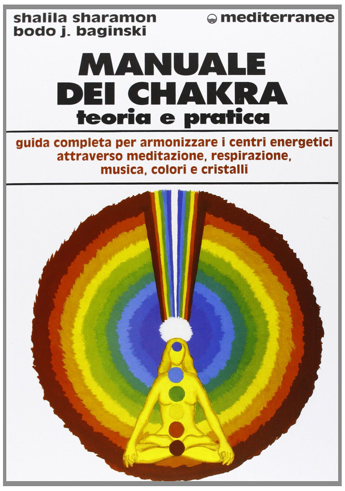 Manuale dei chakra - Bodo J. Baginski, Shalila Sharamon - …