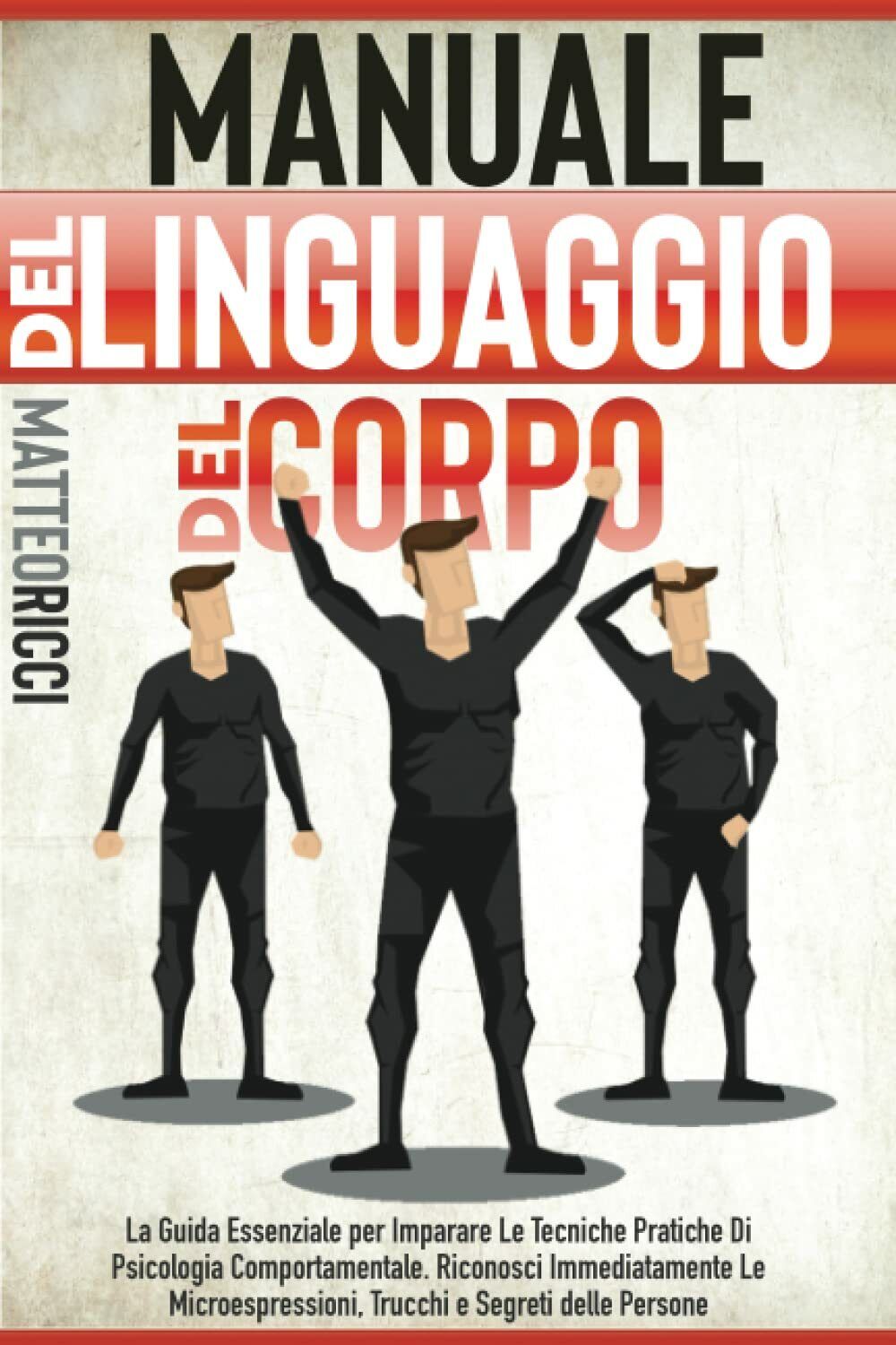 Manuale del Linguaggio del Corpo: La Guida Essenziale per Imparare …