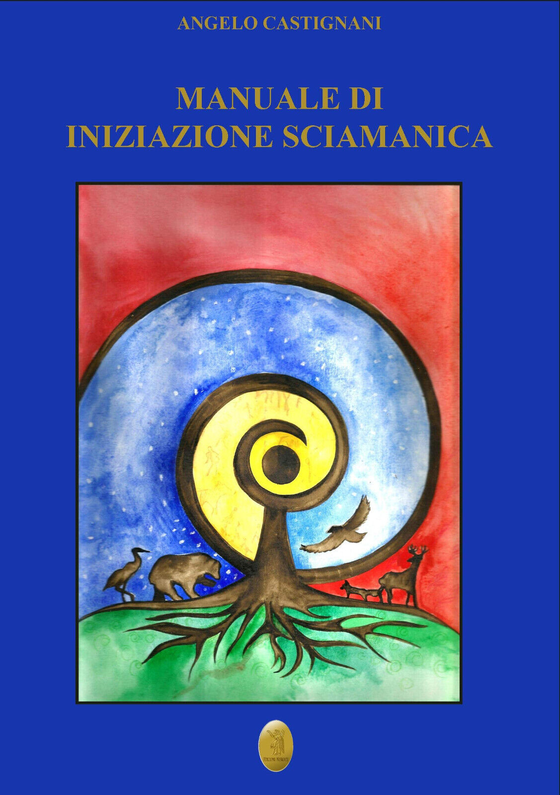 Manuale di iniziazione sciamanica - Angelo Castignani - Nisroch, 2020