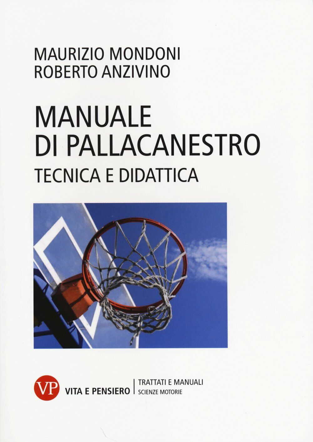 Manuale di pallacanestro - Maurizio Mondoni, Roberto Anzivino - 2004