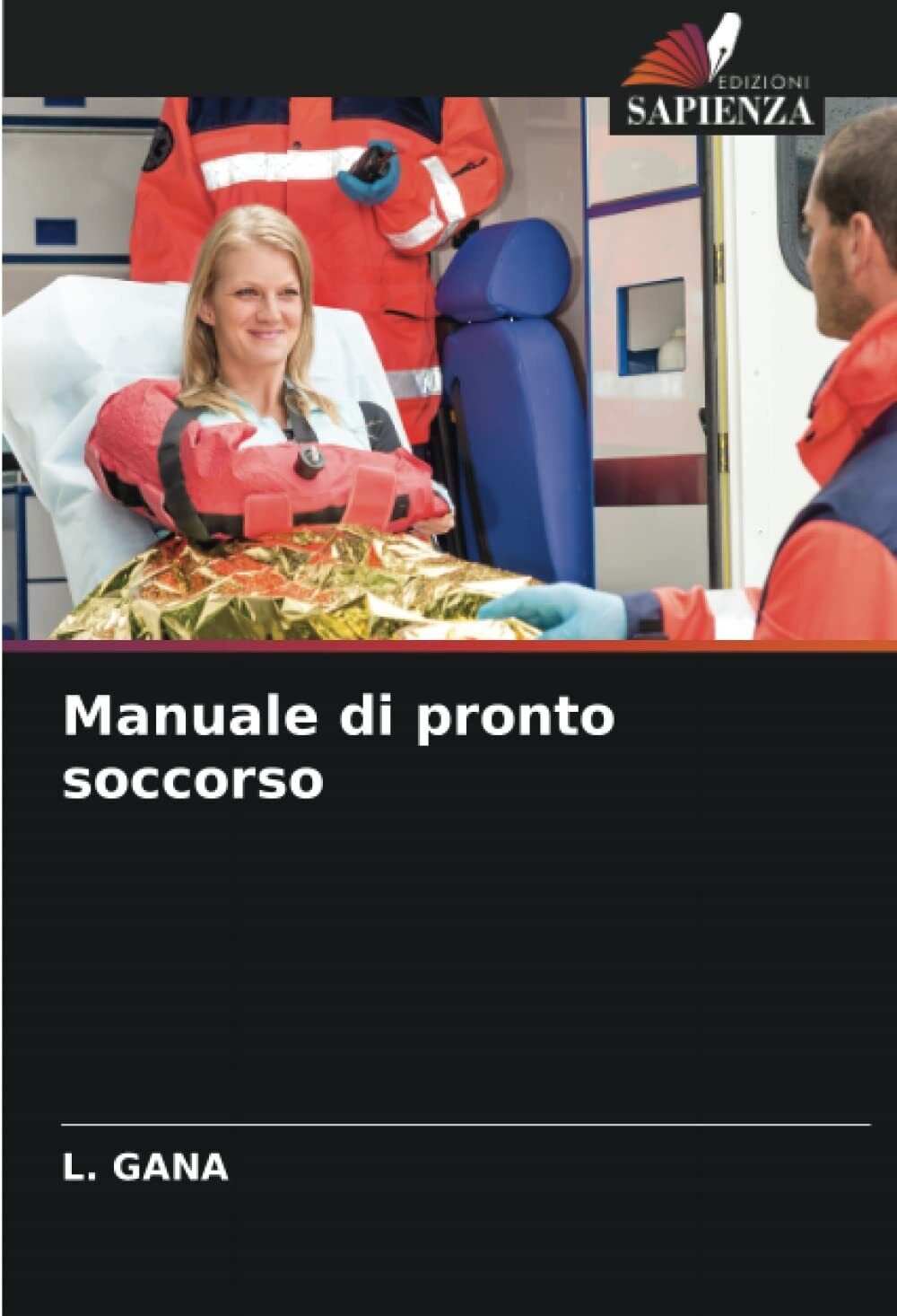 Manuale di pronto soccorso - L. Gana - Sapienza, 2022