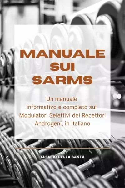 Manuale sui SARMs. Un manuale informativo e completo sui Modulatori …