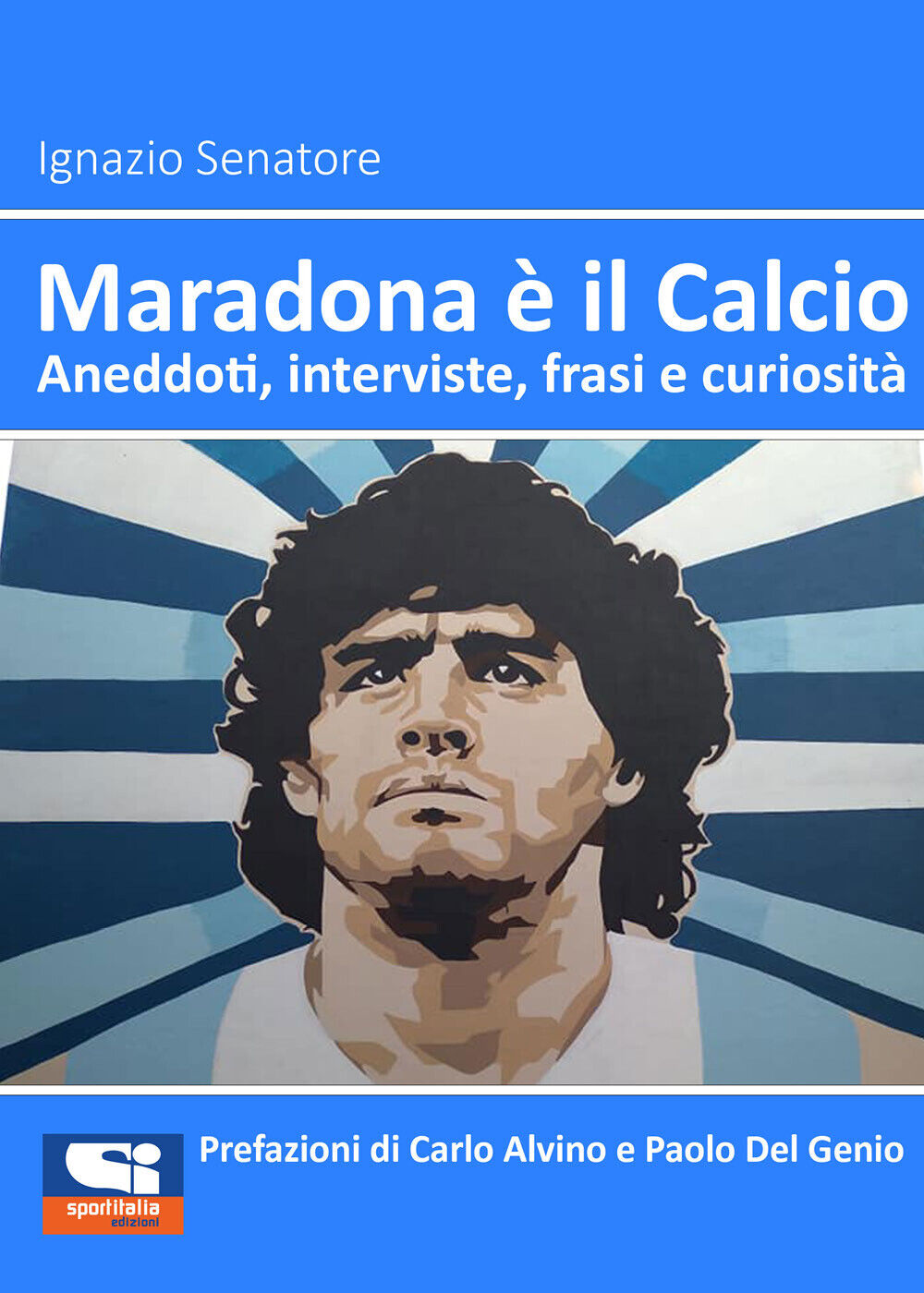 Maradona è il Calcio. Aneddoti, interviste, frasi e curiosità di …