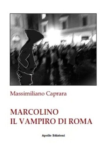 Marcolino il vampiro di Roma di Massimiliano Caprara, 2023, Apollo …