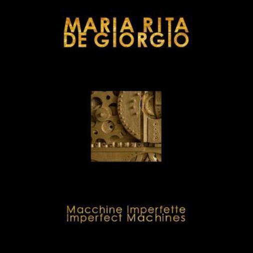 Maria Rita De Giorgio. Macchine Imperfette di Guarneri Silvino, 2022, …