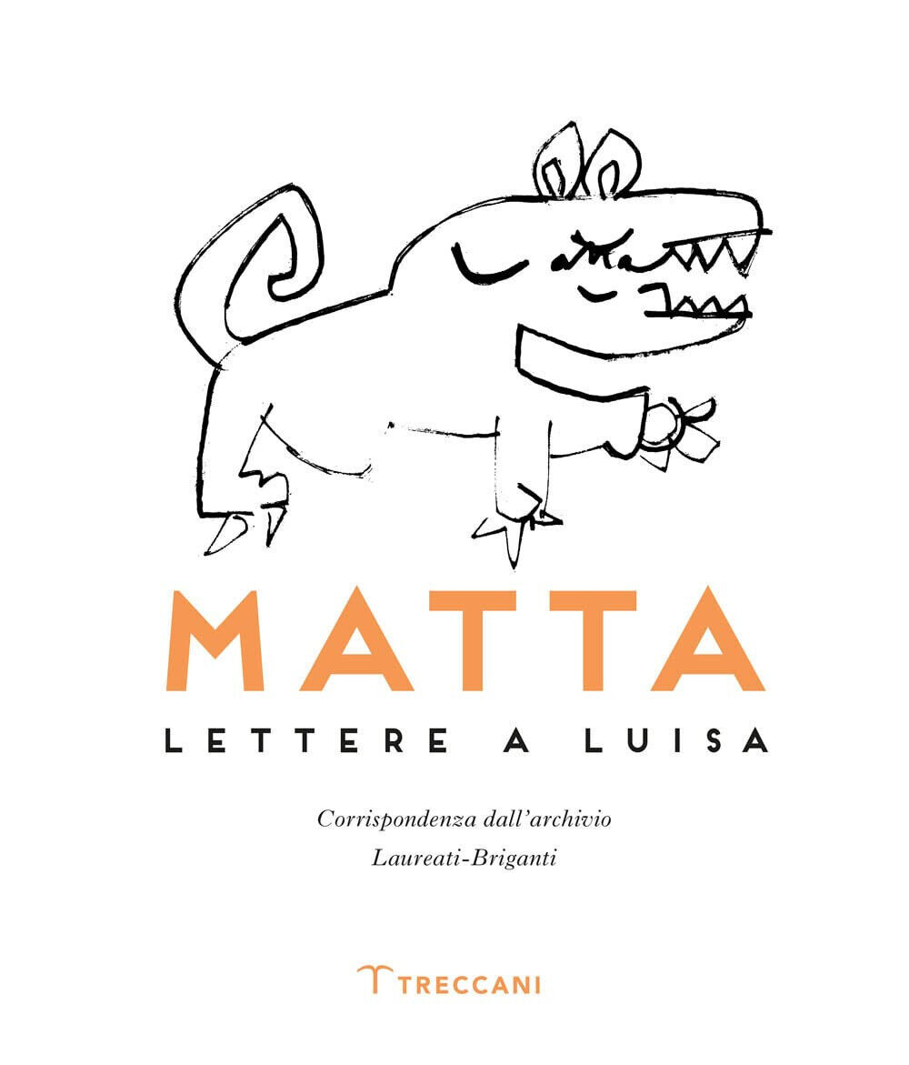Matta. Lettere a Luisa - R. Sebastián Matta Echaurren - …