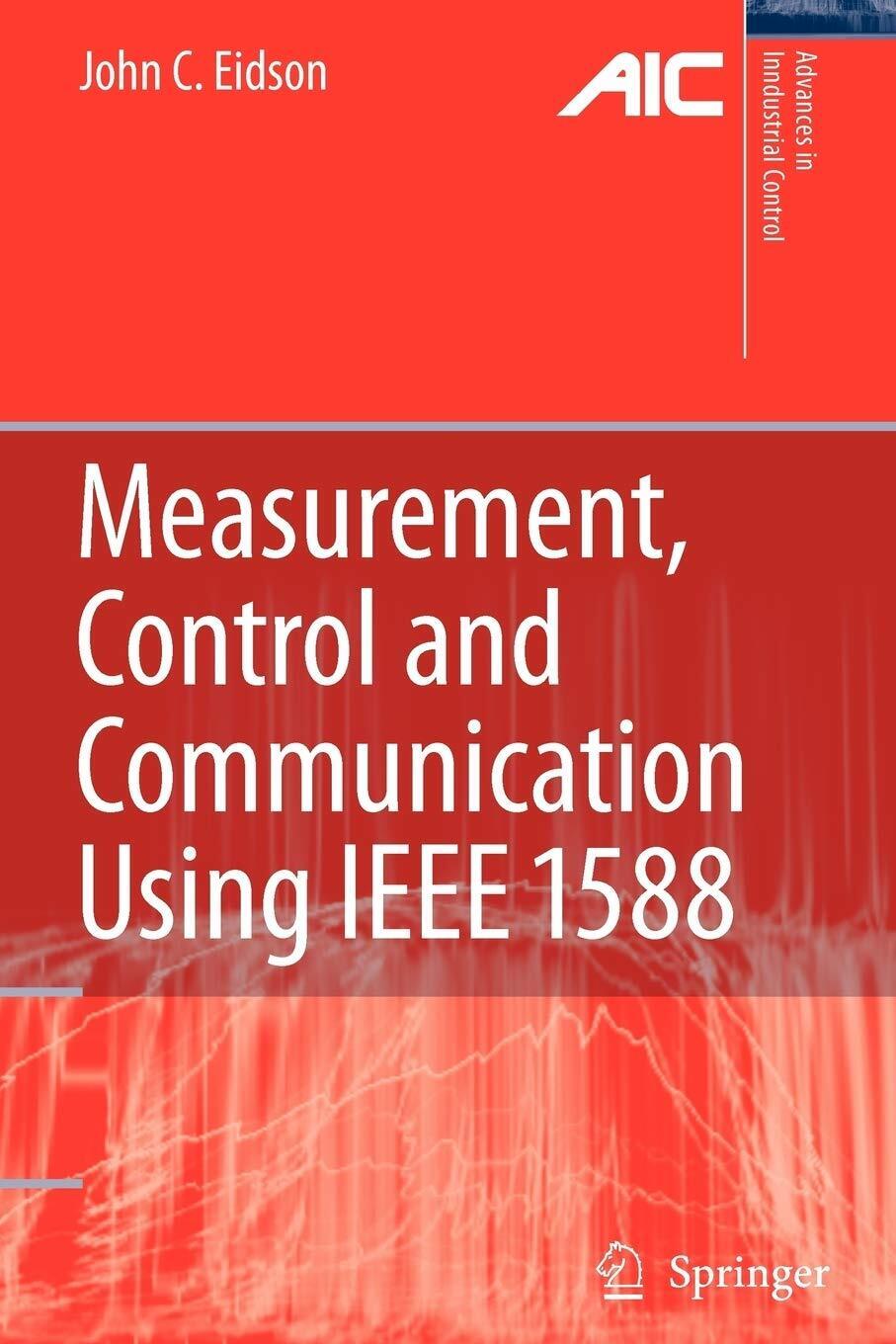 Measurement, Control, and Communication Using IEEE 1588 - John C. …