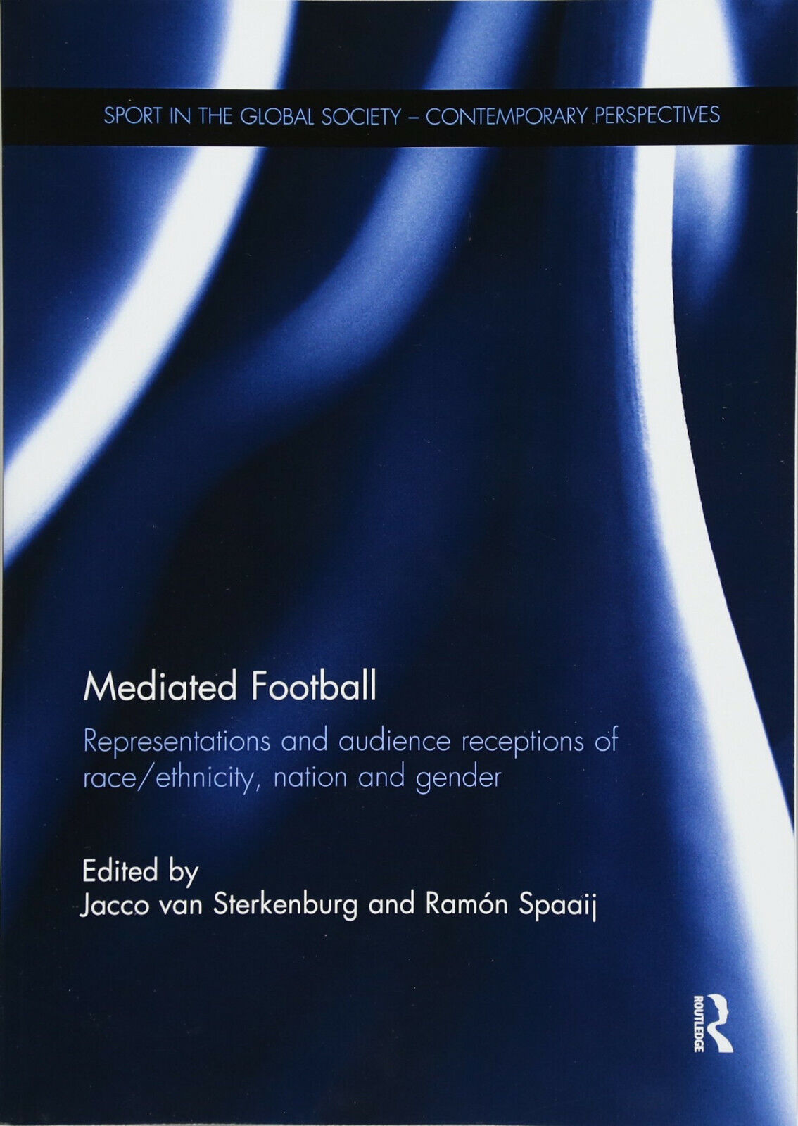 Mediated Football - Ramón Spaaij - Routledge, 2018