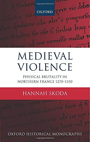 Medieval Violence - Hannah Skoda - Oxford, 2015