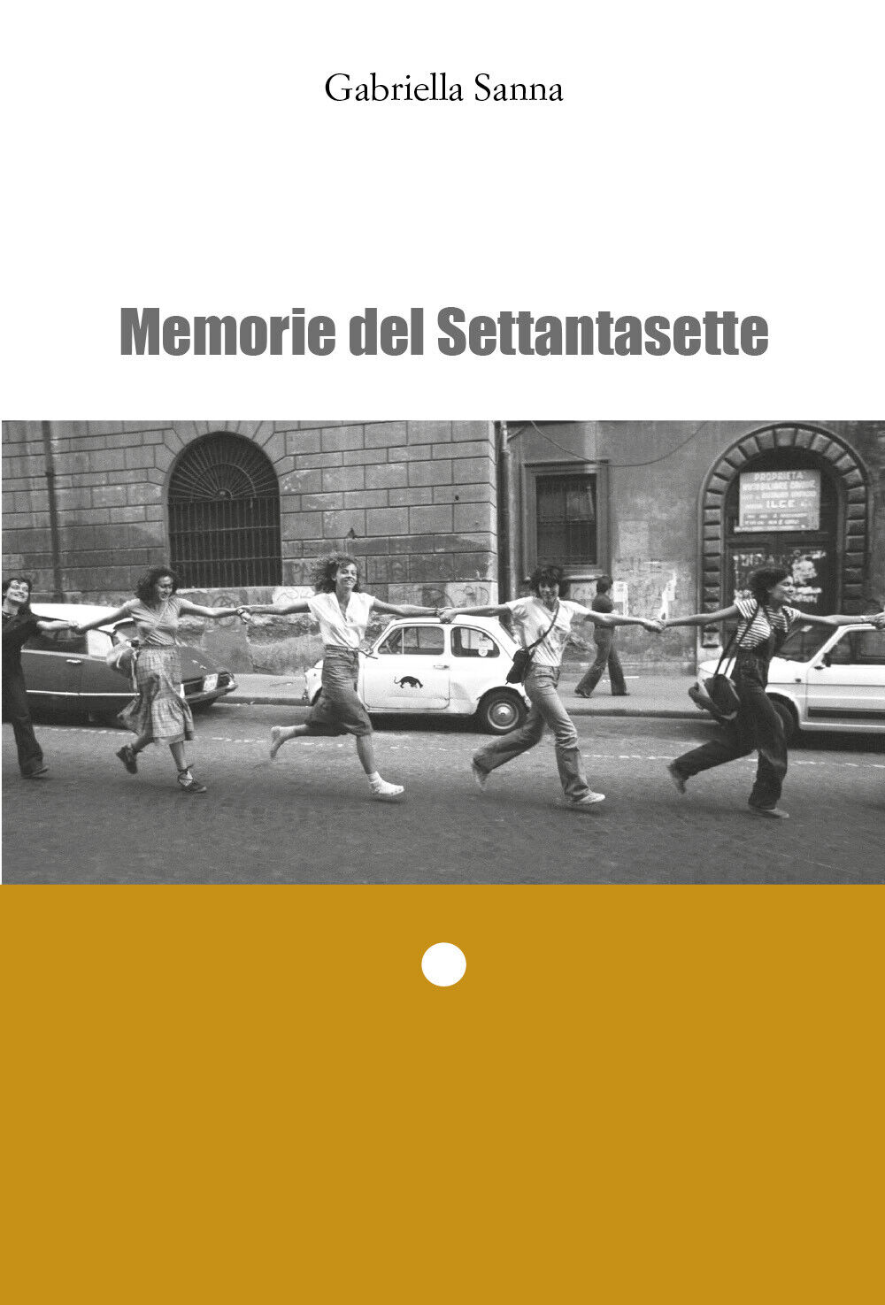 Memorie del Settantasette di Gabriella Sanna, 2022, Youcanprint