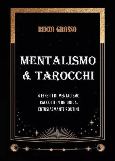 Mentalismo & Tarocchi. 4 Effetti di mentalismo raccolti in un?unica, …