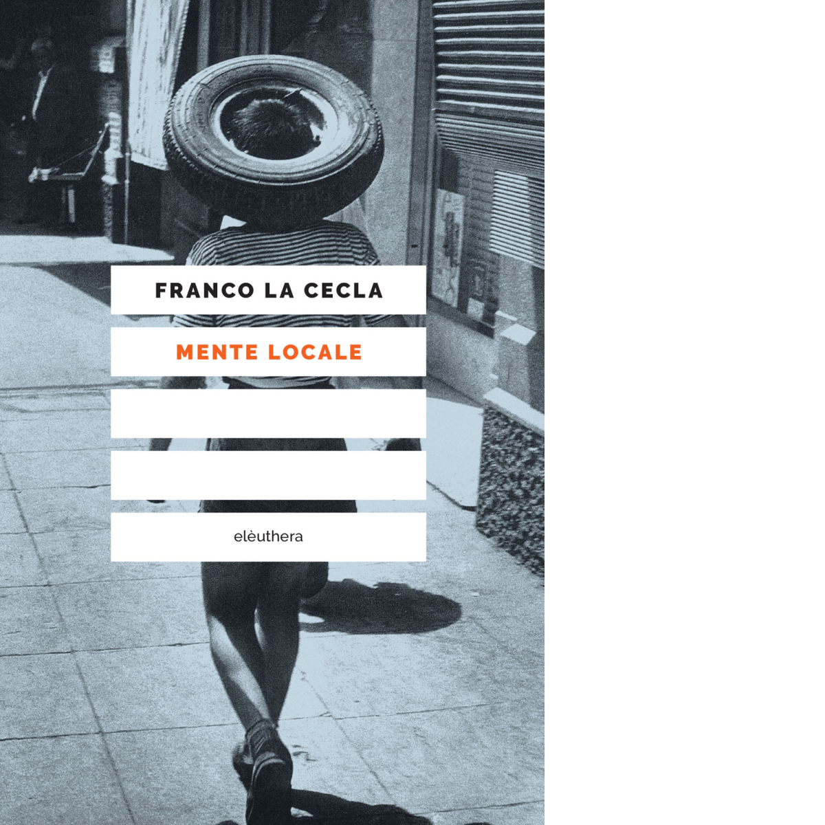 MENTE LOCALE di La Cecla Franco - Elèuthera, 2021