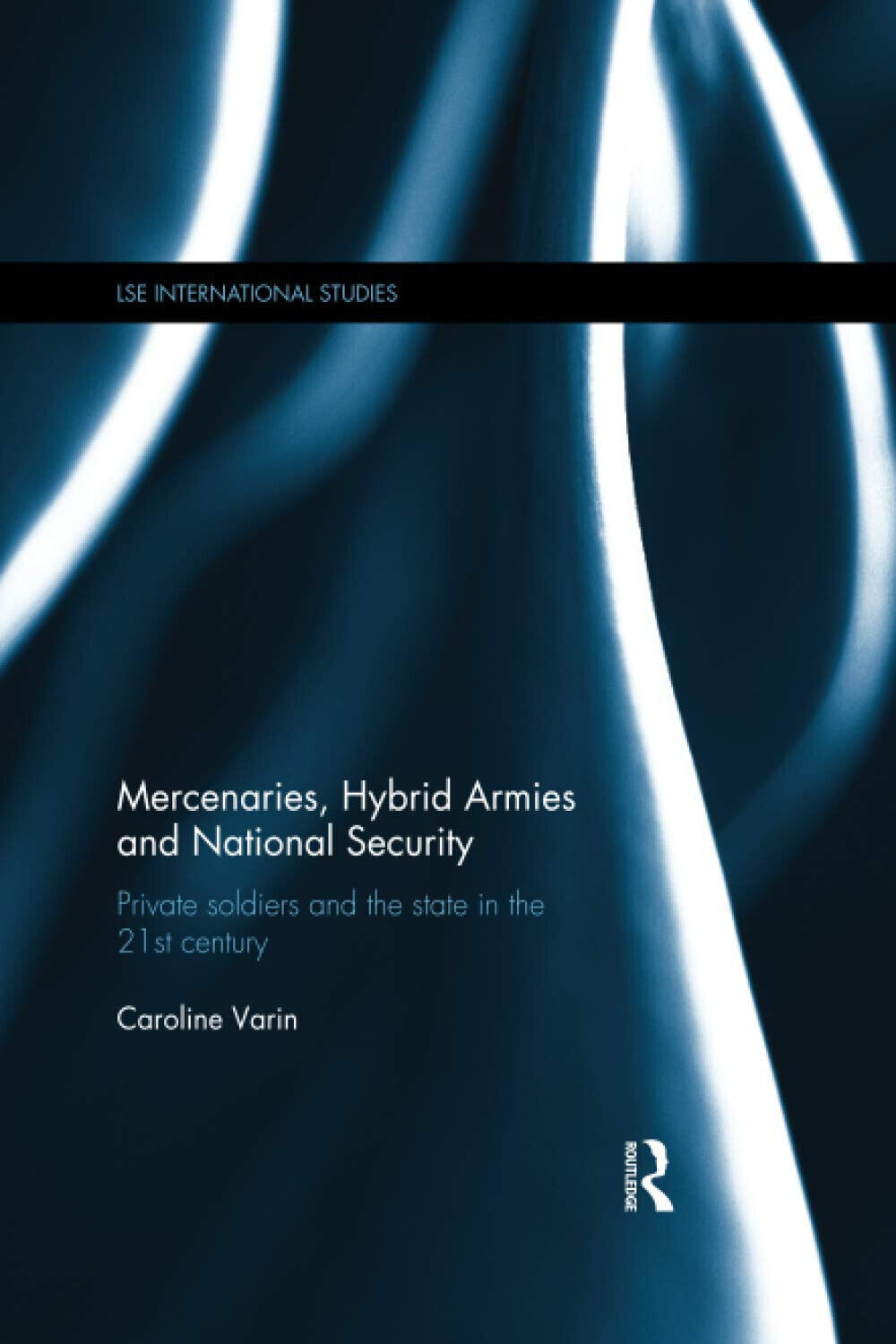 Mercenaries, Hybrid Armies And National Security - Caroline Varin - …
