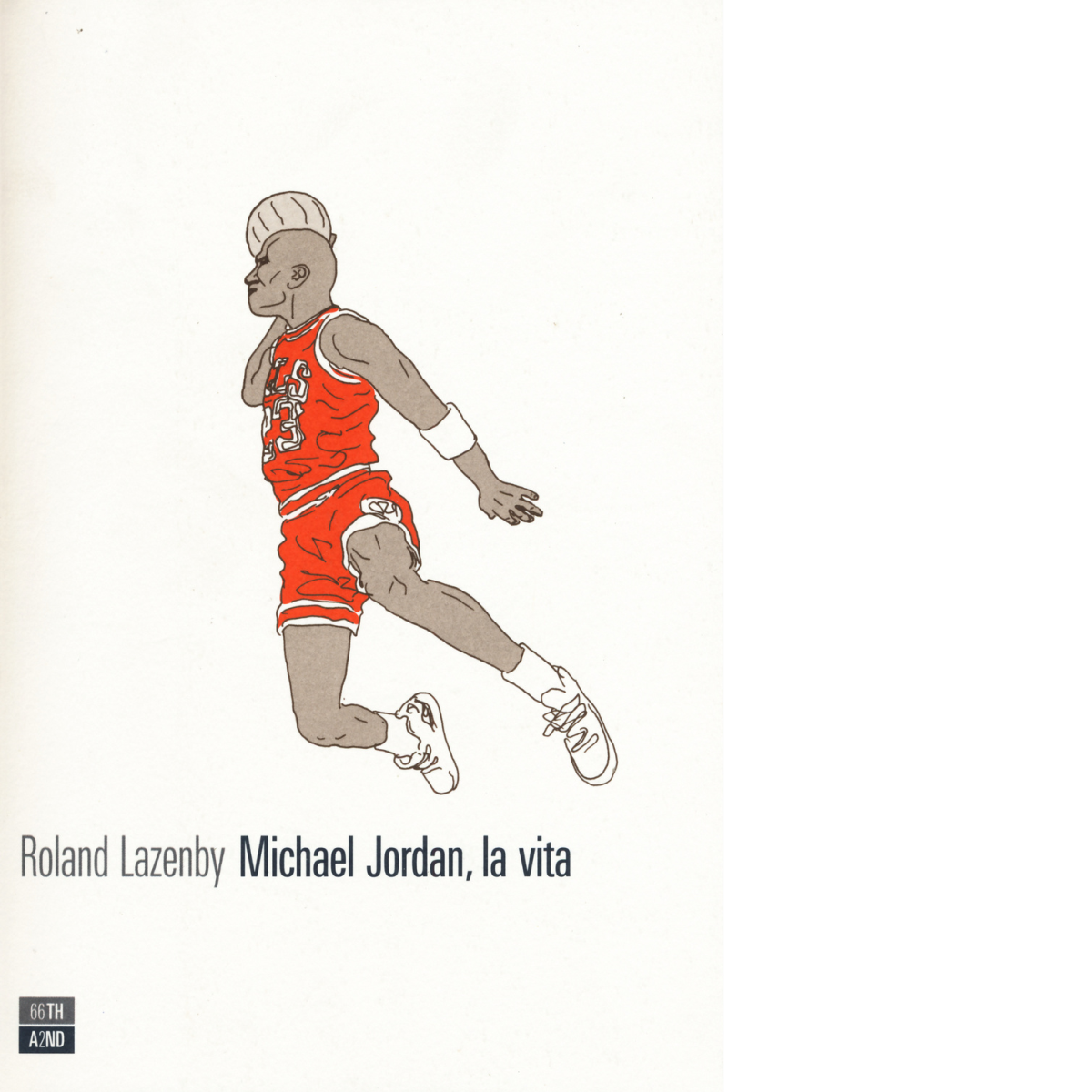 Michael Jordan, la vita di Roland Lazenby, 2015, 66th And …
