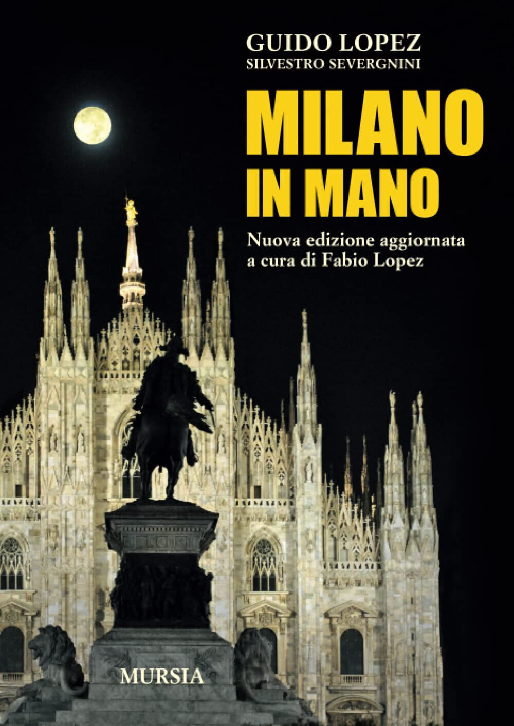 Milano in mano. Nuova ediz. - Guido Lopez, Silvestro Severgnini …