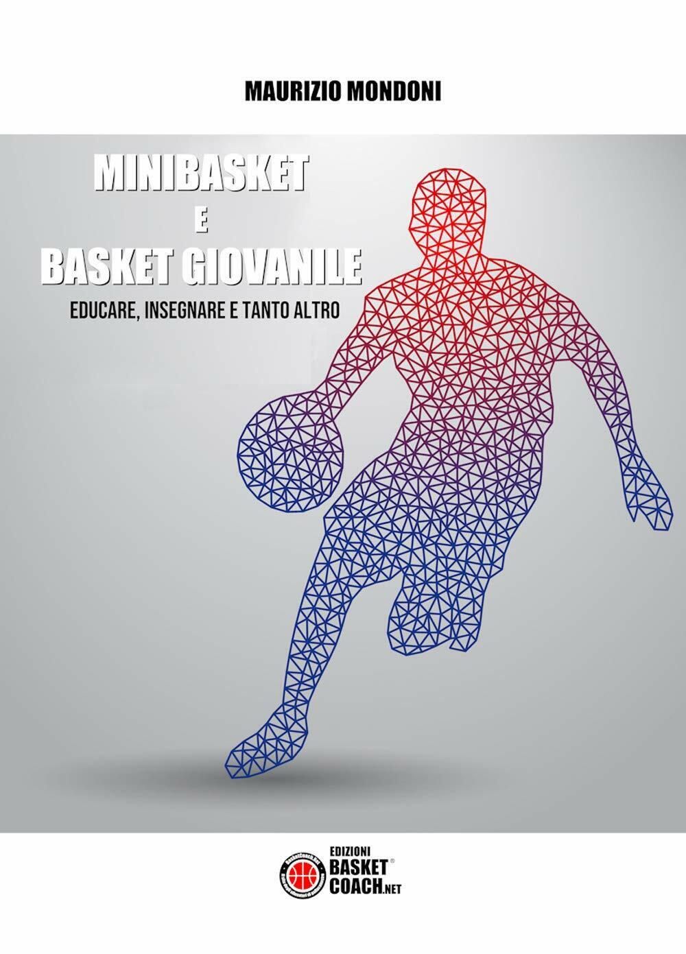 Minibasket e basket giovanile - Maurizio Mondoni - BasketCoach.Net, 2019